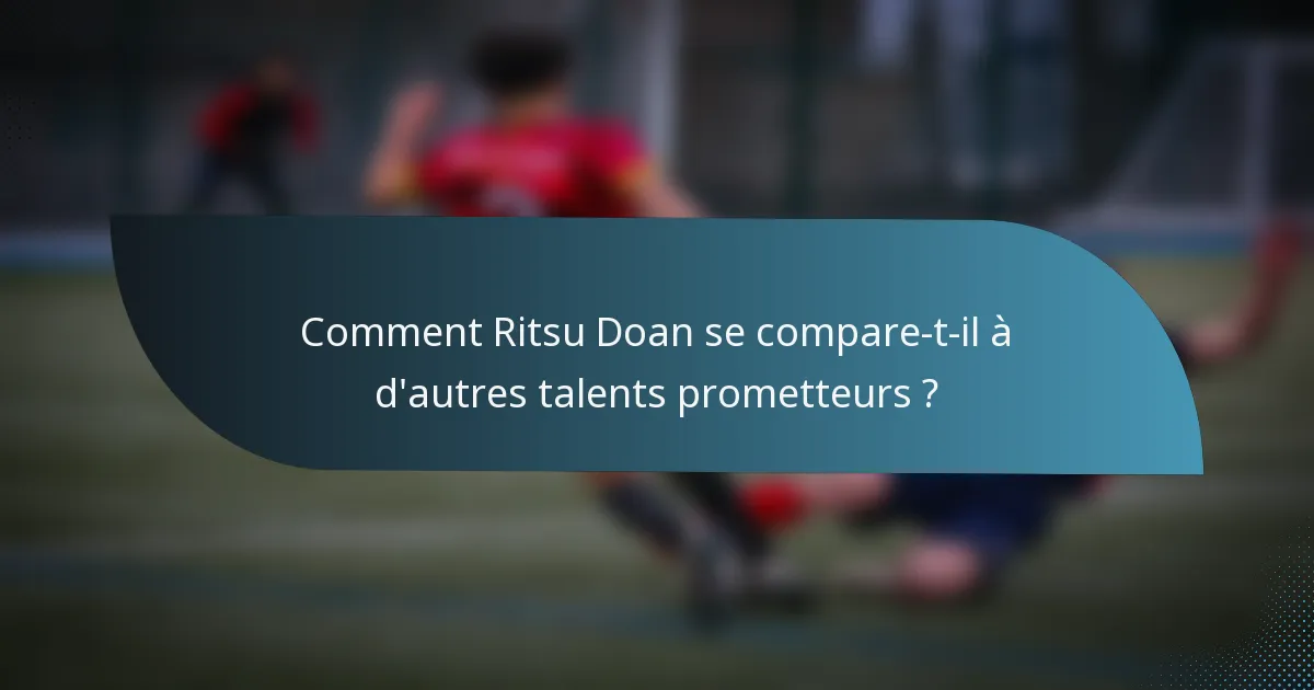 Comment Ritsu Doan se compare-t-il à d'autres talents prometteurs ?