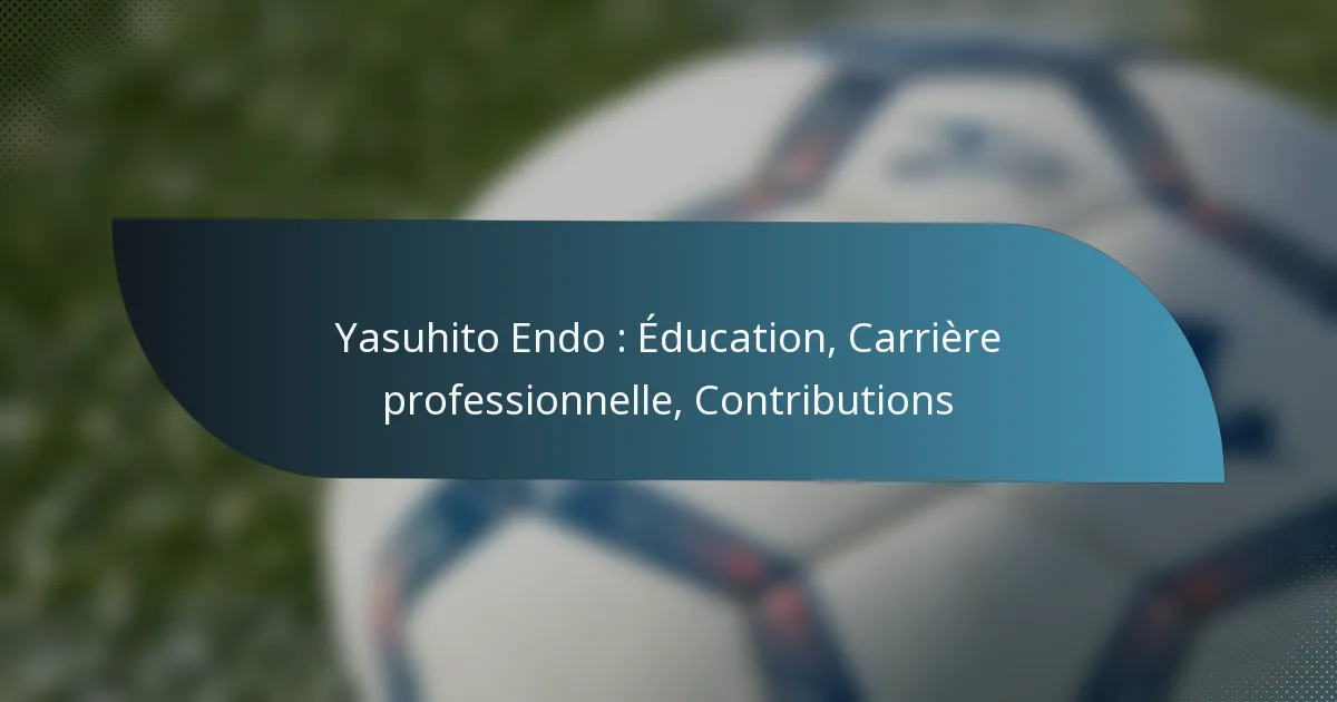 Yasuhito Endo : Éducation, Carrière professionnelle, Contributions