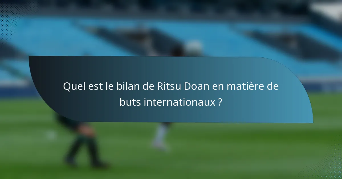 Quel est le bilan de Ritsu Doan en matière de buts internationaux ?
