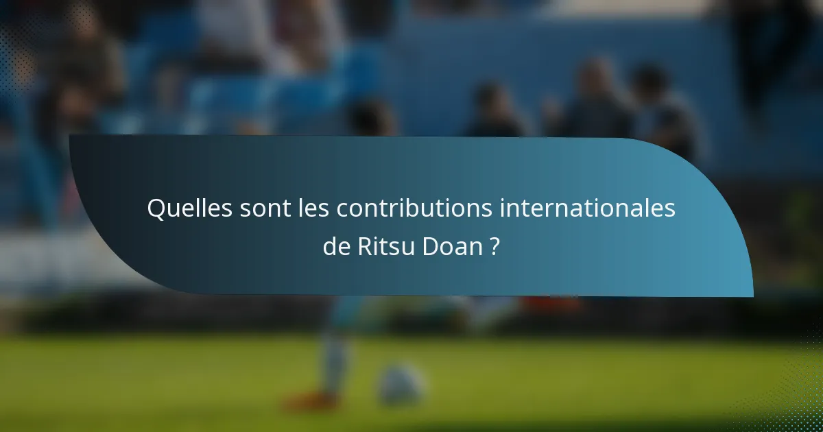 Quelles sont les contributions internationales de Ritsu Doan ?
