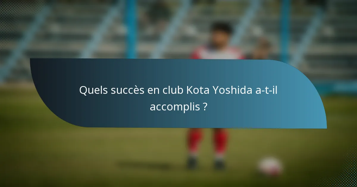 Quels succès en club Kota Yoshida a-t-il accomplis ?